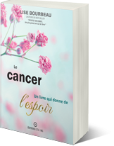 Le cancer - Un livre qui donne de l'espoir