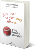 Just listen to your body and eat: stop trying to control your weight